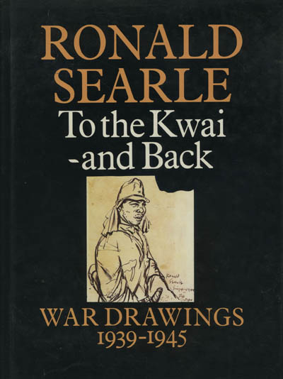 Image for To the Kwai - and Back: War Drawings 1939-1945