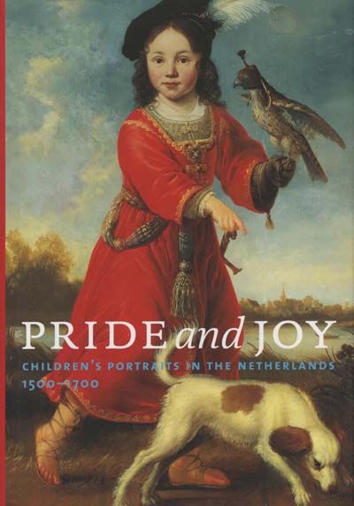 Image for Pride and Joy: Children's Portraits in the Netherlands 1500-1700