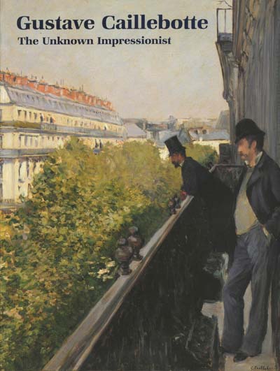 Image for Gustave Caillebotte: The Unknown Impressionist
