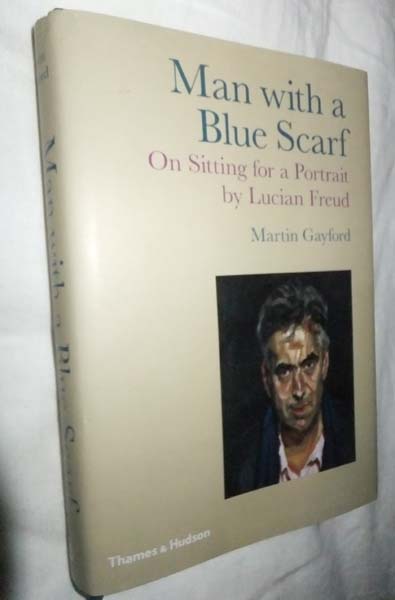 Image for Man with a Blue Scarf: On Sitting for a Portrait by Lucian Freud
